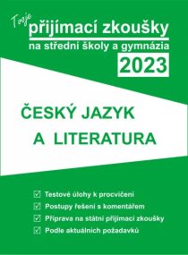 Tvoje přijímací zkoušky 2023 na střední školy a gymnázia: Český jazyk a literatura - 