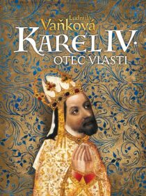 Karel IV. - Otec vlasti - Ludmila Vaňková