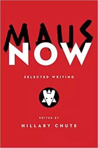 Maus Now: Selected Writing - Art Spiegelman,Chute Hillary