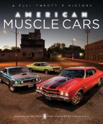 American Muscle Cars : A Full-Throttle History - 