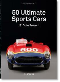 50 Ultimate Sports Cars. 40th Anniversary Edition - Peter Fiell,Charlotte Fiell
