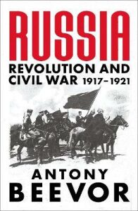 Russia: Revolution and Civil War 1917-1921 - Antony Beevor