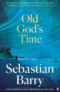 Old God´s Time - Sebastian Barry
