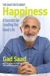 The Saad Truth about Happiness - Gad Saad