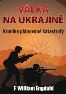 Válka na Ukrajině - Kronika plánované katastrofy - William F. Engdahl