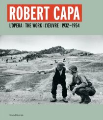 Robert Capa: L'Opera / The Work / L'Oeuvre 1932-1954 - Gabriel Bauret