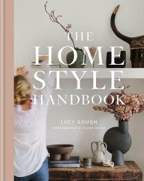 The Home Style Handbook: How to make a home your own - Lucy Gough