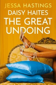 Daisy Haites: The Great Undoing: Book 4 - Jessa Hastings