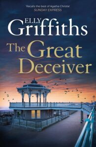 The Great Deceiver: The gripping new novel from the bestselling author of the Dr Ruth Galloway Mysteries - Elly Griffiths