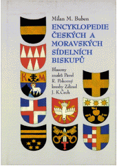 Encyklopedie českých a moravských sídelních biskupů - Milan M. Buben