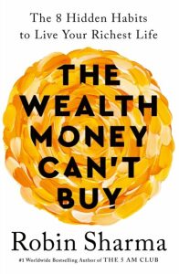 The Wealth Money Can't Buy - Robin S. Sharma