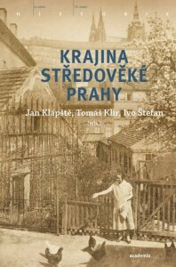 Krajina středověké Prahy - Jan Klápště, Ivo Štefan, ...