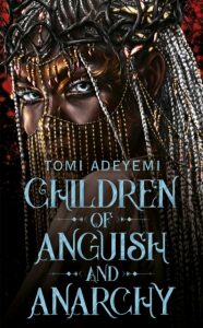 Children of Anguish and Anarchy - Tomi Adeyemiová