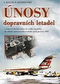 Únosy dopravních letadel v Československu - Ladislav Keller, ...