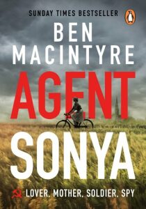 Agent Sonya: From the bestselling author of The Spy and The Traitor - Ben Macintyre