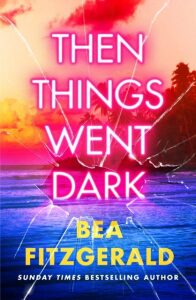 Then Things Went Dark - Bea Fitzgerald