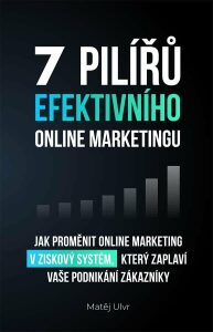 7 pilířů efektivního online marketingu - Matěj Ulvr