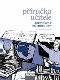 Český jazyk pro SŠ – Mluvnice, Komunikace a sloh - Příručka učitele - Ivo Martinec