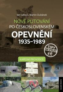 Nové putování po československém opevnění 1935–1989 Martin Dubánek,Jan Lakosil