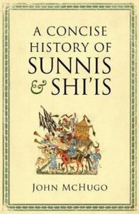 A Concise History of Sunnis and Shi is - Mchugo John