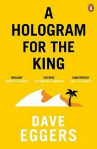 A Hologram for the King (yellow) - Dave Eggers