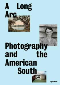 A Long Arc: Photography and the American South - Imani Perry