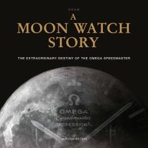 A Moon Watch Story: The Extraordinary Destiny of the Omega Speedmaster - G.R.A.M.
