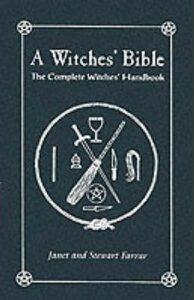 A Witches´ Bible: The Complete Witches´ Handbook - Farrar Janet,Farrar Stewart