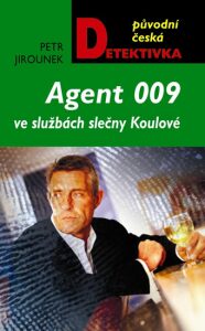Agent 009 ve službách slečny Koulové - Petr Jirounek