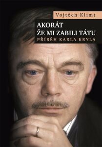 Akorát že mi zabili tátu - Příběh Karla Kryla - Vojtěch Klimt