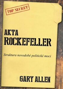 Akta Rockefeller - Strukturu novodobé politické moci - Gary Allen