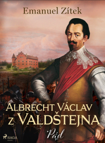 Albrecht Václav z Valdštejna – 4. díl: Pád - Emanuel Zítek