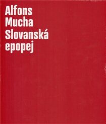 Alfons Mucha - Slovanská epopej - Karel Srp,Lenka Bydžovská