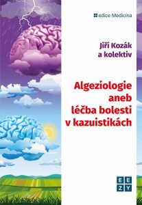 Algeziologie aneb léčba bolesti v kazuistikách - Jiří Kozák