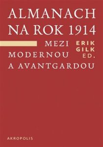 Almanach na rok 1914. Mezi modernou a avantgardou - Erik Gilk