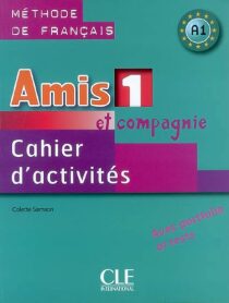 Amis et compagnie 1: Cahier d´activités - Colette