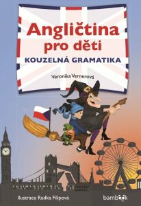 Angličtina pro děti - Kouzelná gramatika - Veronika Vernerová, ...
