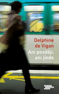 Ani později, ani jinde (Defekt) - Delphine de Vigan