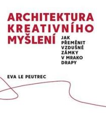 Architektura kreativního myšlení Eva Le Peutrec