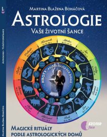 Astrologie vaše životní šance, magické rituály podle astrologických domů (Defekt) - Martina Blažena Boháčová