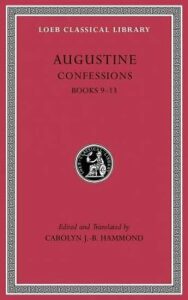 Augustine: Confessions: Books 9 - 13 - Caroline J. B. Hammond