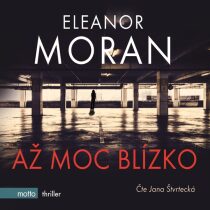 Až moc blízko - Eleanor Moranová