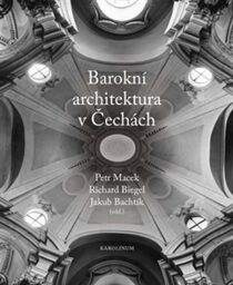 Barokní architektura v Čechách - Petr Macek, Jakub Bachtík, ...
