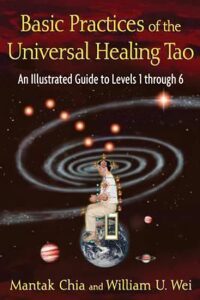 Basic Practices of the Universal Healing Tao - Mantak Chia