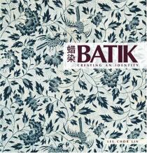 Batik: Creating an Identity - Lee Chor Lin,Tara Sosrowardoyo