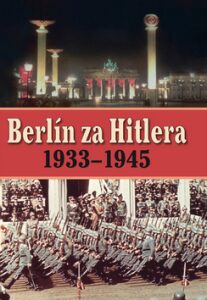 Berlín za Hitlera 1939 - 1945 - H. van Capelle, ...