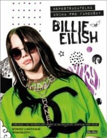 Billie Eilish: Nepostradatelná kniha pro fanoušky (Defekt) - Malcolm Croft