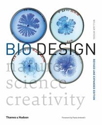 Bio Design: Nature • Science • Creativity - William Myers,Paola Antonelli