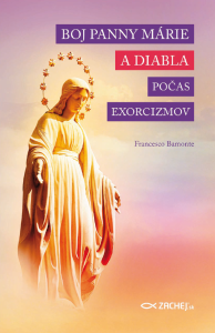 Boj Panny Márie a diabla počas exorcizmov - Francesco Bamonte