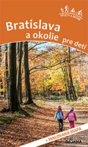 Bratislava a okolie pre deti - Daniel Kollár, ...